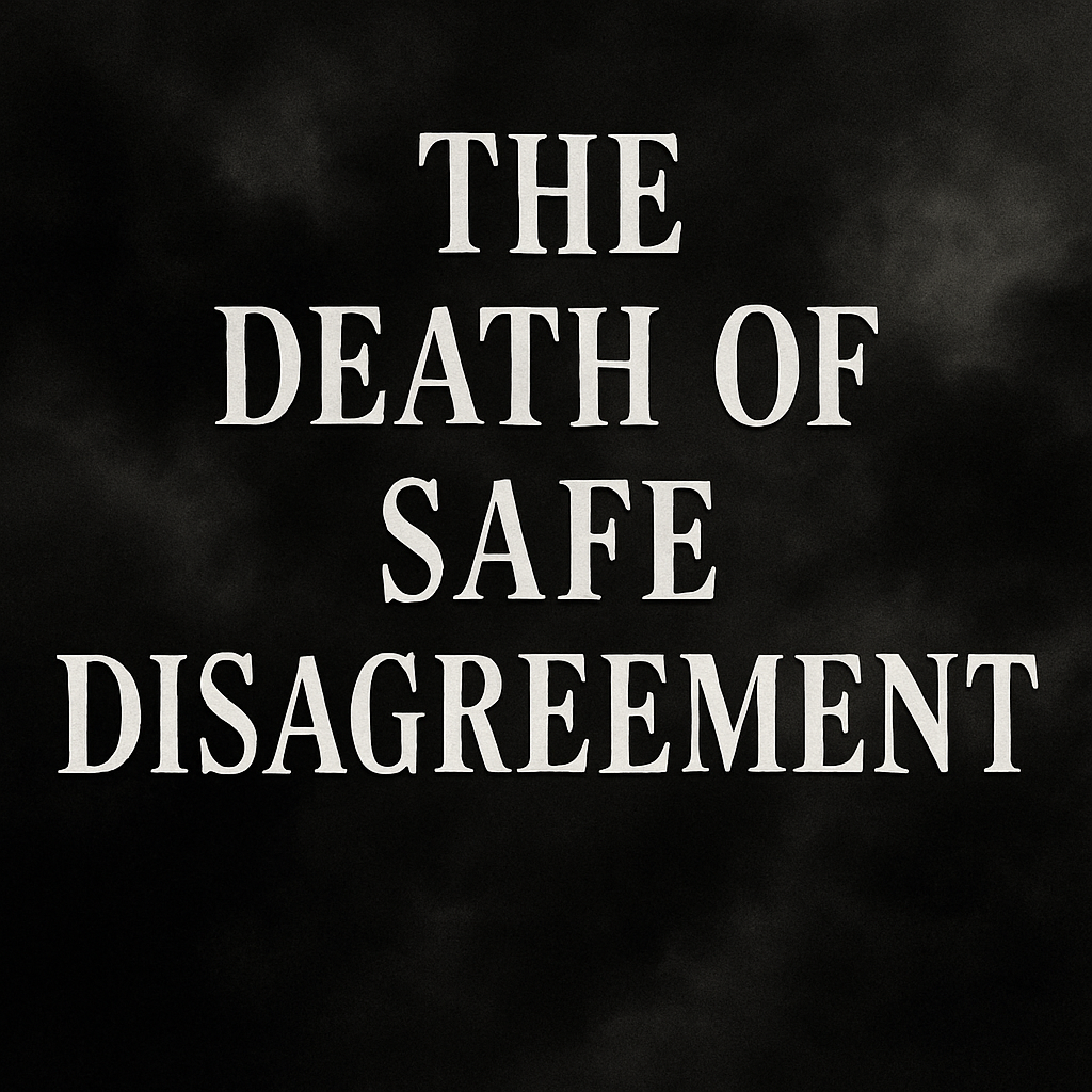 death of safe disagreement